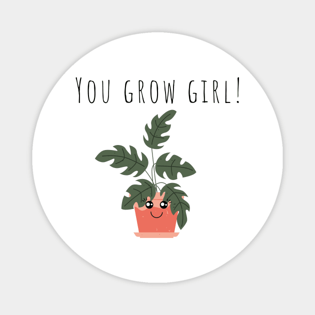 You Grow Girl Plant Lover Funny Pun Magnet by A.P.